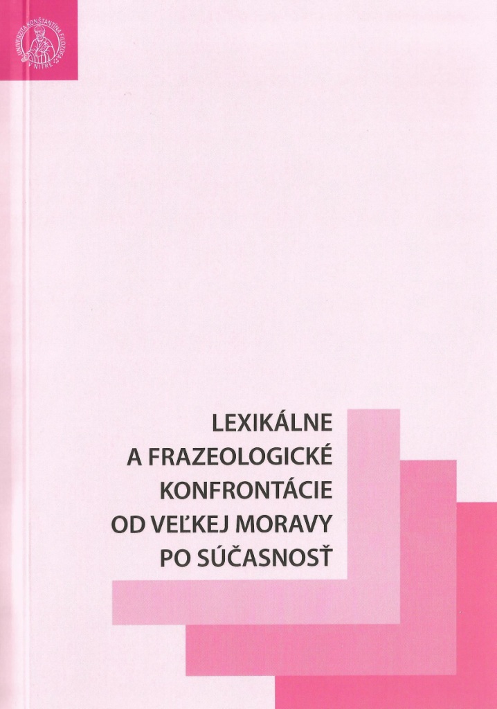 Lexikálne a frazeologické konfrontácie od Veľkej Moravy po súčasnosť